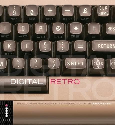 Digital Retro - The Evolution and Design of the Personal Computer