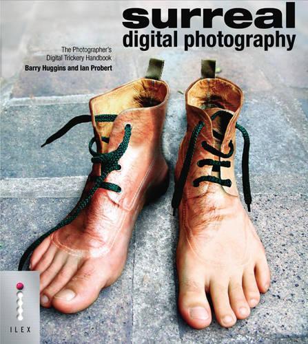 Surreal Digital Photography - The Photographer's Digital Trickery Handbook
