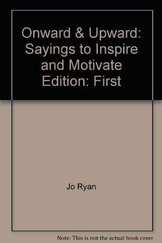 Onward Upward Sayings to Inspire and Motivate