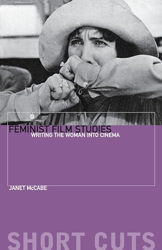 Feminist Film Studies Writing the Woman into Cinema
