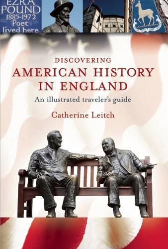 Discovering American History in England: an Illustrated Traveller's Guide