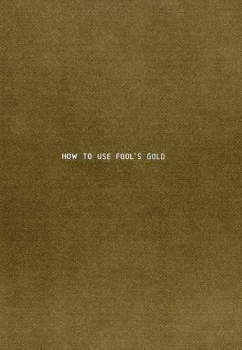 How to Use Fool's Gold