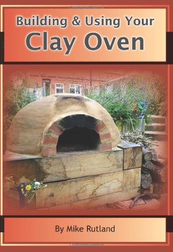 Building and Using Your Clay Oven