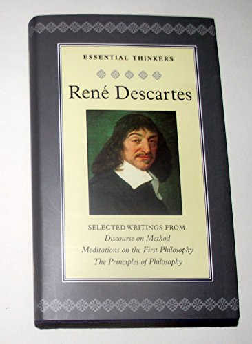 Selected Writings from "Discourse on Method", "Meditations on the First Philosophy", and "The Principles of Philosophy"