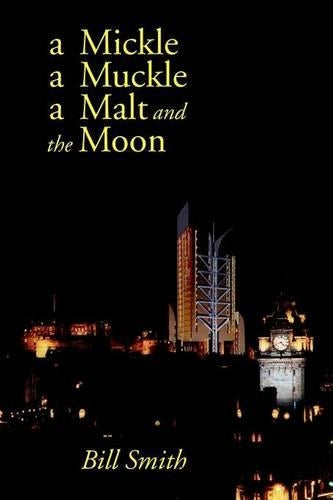 A Mickle a Muckle a Malt and the Moon