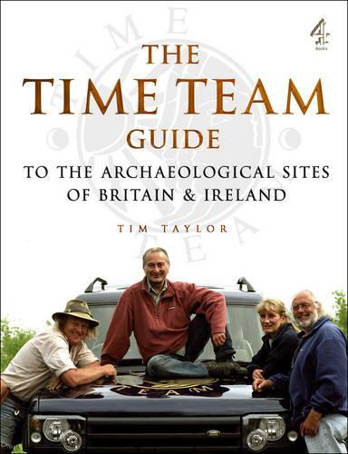 "Time Team" Guide to the Archaelogical Sites of Britain and Ireland
