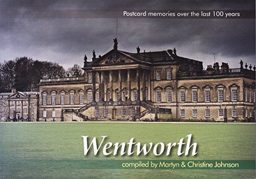 Wentworth - Postcard Views and Memories of Wentworth and Its Occupants Over The Last 100 Years