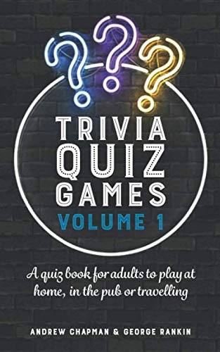 Trivia Quiz Games Volume 1: A quiz book for adults to play at home, in the pub or travelling