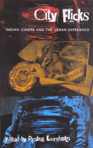 City Flicks Indian Cinema and the Urban Experience