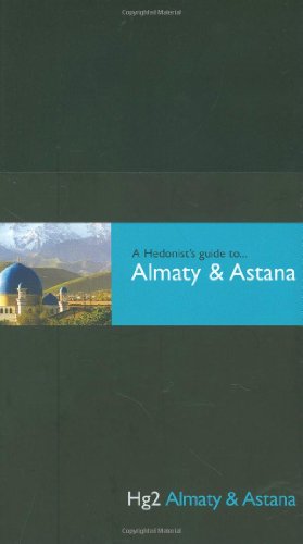 Hg2: A Hedonist's Guide to Almaty and Astana