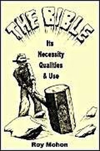 The Bible, Its Necessity, Qualities and Use