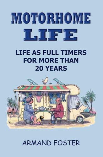 MOTORHOME LIFE: THE LIFE AND TIMES OF FULLTIMERS FOR MORE THAN 20 YEARS