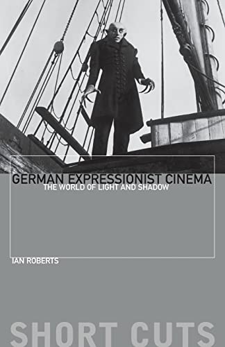 German Expressionist Cinema The World of Light and Shadow