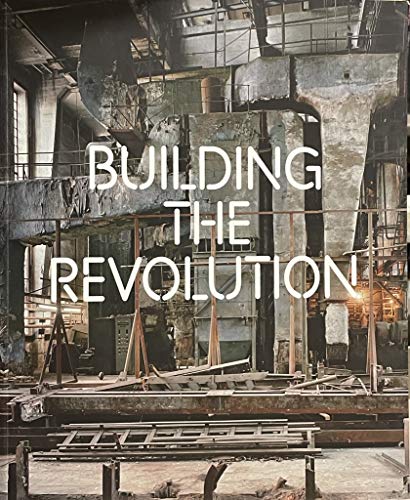 Building the Revolution: Soviet Art and Architecture, 1915-1935