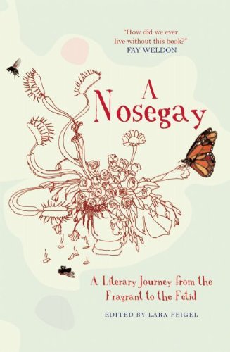Nosegay: a Literary Journey from the Fragrant to the Fetid