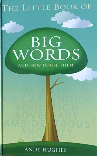 The Little Book Of Big Words And How To Use Them