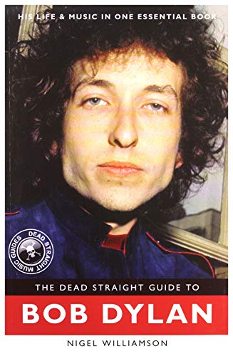 The Dead Straight Guide to Bob Dylan