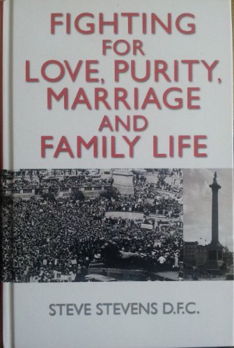 Fighting for Love, Purity, Marriage and Family Life