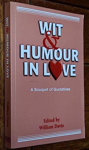 WIT & HUMOUR IN LOVE A Bouquet Of Quotations