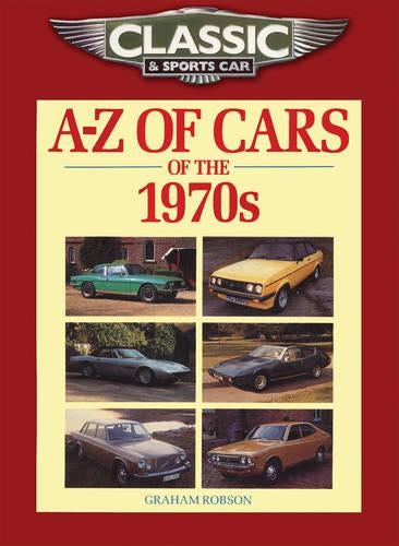 Classic and Sports Car Magazine A-Z of Cars of the 1970s