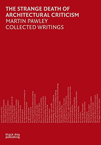 Strange Death of Architectural Criticism : Martin Pawley Collected Writings