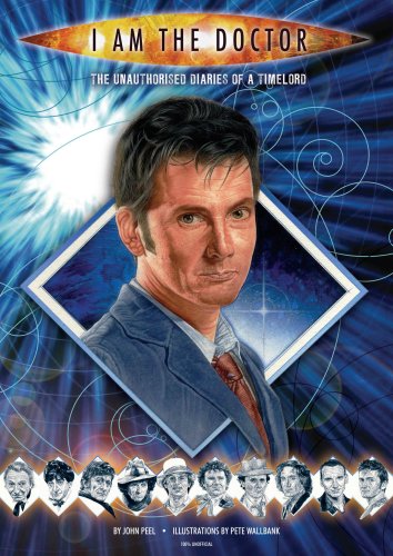 I Am the Doctor: The Unauthorised Diaries of a Timelord