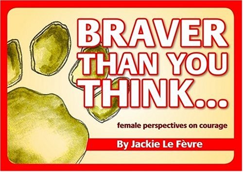 Braver Than You Think...