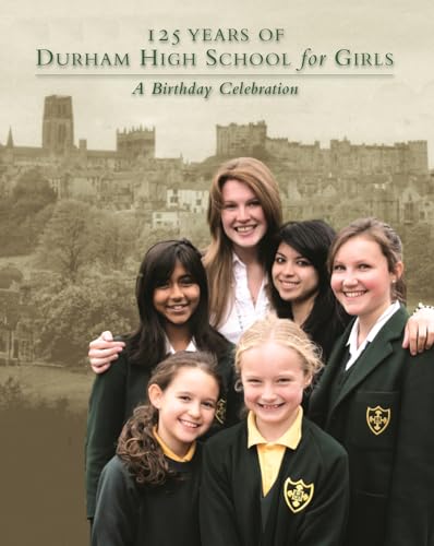 125 Years of Durham High School for Girls: A Birthday Celebration