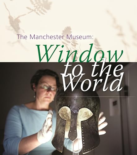 The Manchester Museum: Window to the World