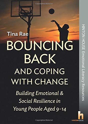 Bouncing Back & Coping with Change: Building Emotional and Social Resilience in Young People Aged 9-14