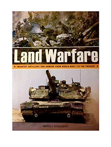 Land Warfare - Infantry, Artillery and Armour from WW1 to Present