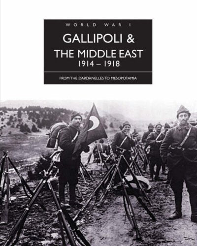 Gallipoli and the Middle East 1914 - 1918