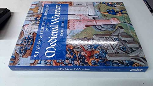 Weapons and Fighting Techniques of the Medieval Warrior