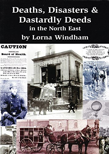 Deaths, Disasters & Dastardly Deeds in the North East