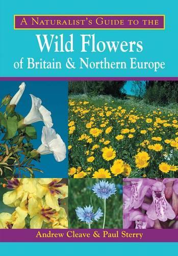 A Naturalist's Guide to the Wild Flowers of Britain and Northern Europe