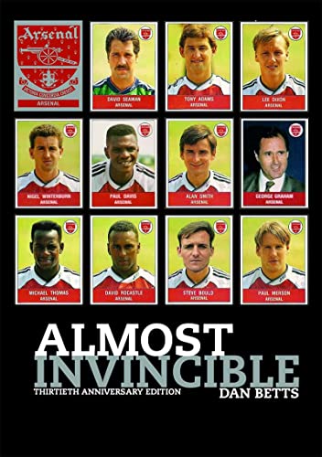 Almost Invincible – Arsenal The Class Of 1991 Thirtieth Anniversary Edition
