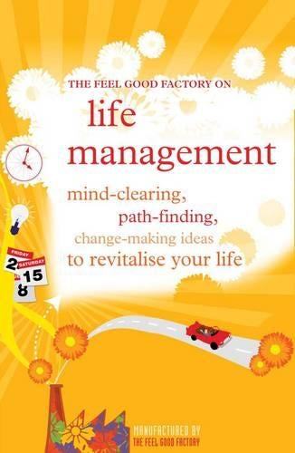 The "Feel Good Factory" on Life Management