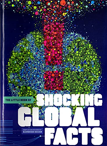 The Little Book of Shocking Global Facts
