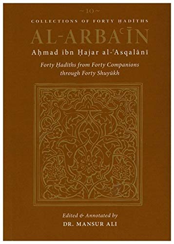 Collections Of Forty Hadiths - Al Arba'in: Forty Hadiths From Forty Companions Through Forty Shuyukh
