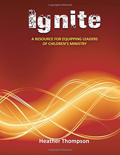 Ignite: A resource for equipping leaders of children's ministry.