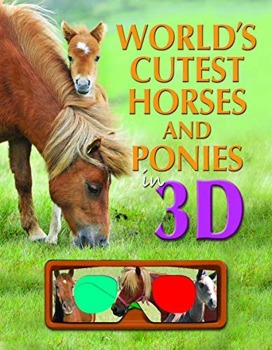 World's Cutest Horses and Ponies in 3D Book