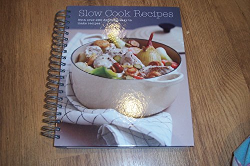 Slow Cook Recipes: Over 200 delicious easy to make