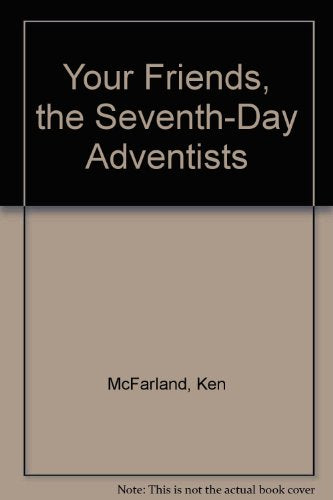 Your Friends, the Seventh-Day Adventists