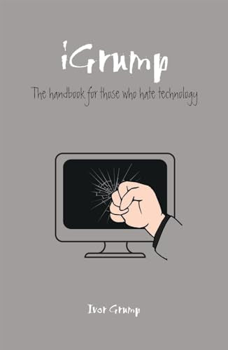 The Grumpy Git's Guide to Technology