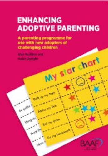Enhancing Adoptive Parenting - A Parenting Programme for New Adopters of Challenging Children