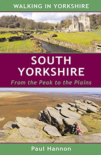 Walking In Yorkshire : South Yorkshire - From the Peak to the Plains
