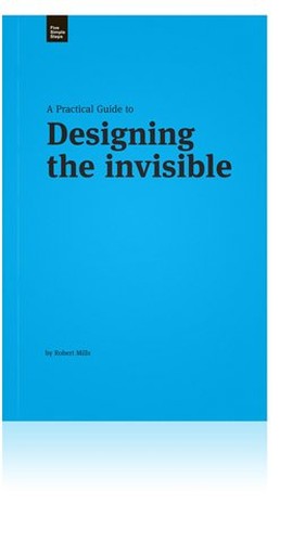 A Practical Guide to Designing the Invisible