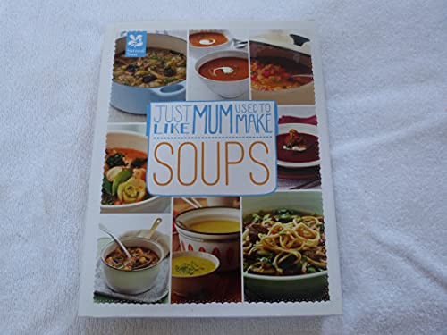 Just Like Mum Used to Make Soups