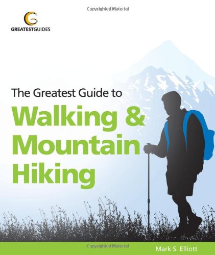 The Greatest Guide to Walking and Mountain Hiking