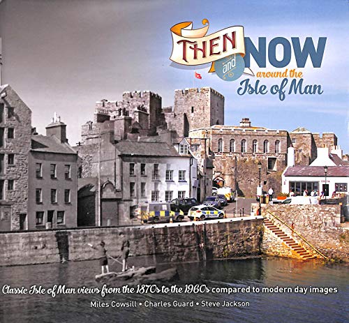 Then and Now Around the Isle of Man